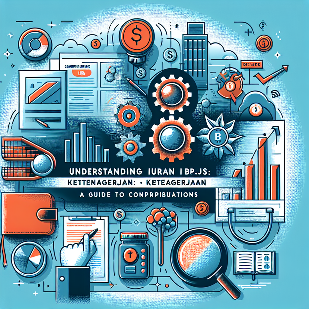 Understanding Iuran BPJS Ketenagakerjaan: A Guide to Contributions and